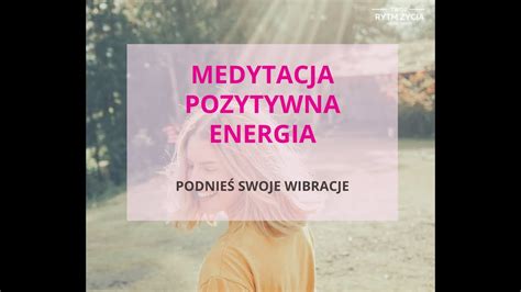 Medytacja Pozytywna Energia YouTube