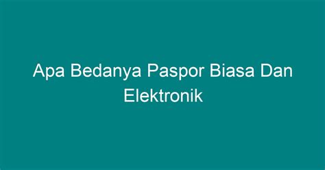 Apa Bedanya Paspor Biasa Dan Elektronik Geograf