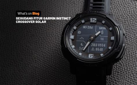 Garmin Instinct Crossover Solar Tactical Smartwatch Hadir Dengan Tampilan Dial Analog Digital