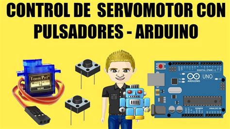 Control De Servomotor Con Pulsadores Arduino Muy Facil Youtube