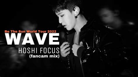 세븐틴 SEVENTEEN Wave Hoshi Focus Fancam Mix 교차편집 Be The Sun