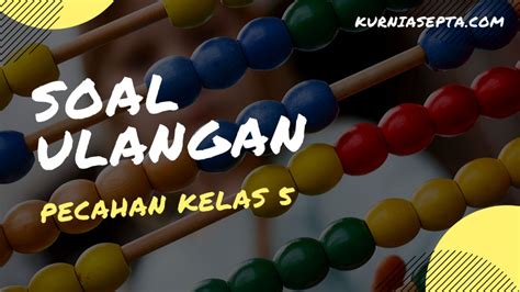 Soal Perkalian Dan Pembagian Pecahan Kelas 5