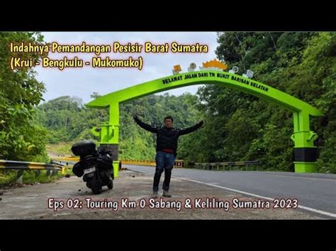 Eps 02 Indahnya Pantai Di Krui Bengkulu Mukomuko Touring Km 0