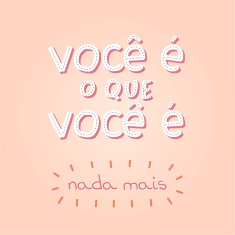 Frase fofa colorida em português do brasil tradução você é o que