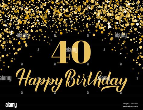 Happy 40th Birthday Handwritten Celebration Poster Black And Gold Confetti Birthday Or