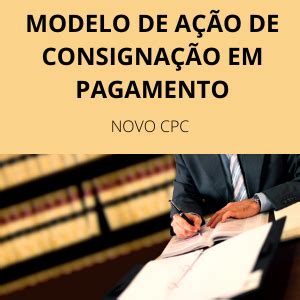 Petição Inicial Ação de Consignação em Pagamento Novo CPC