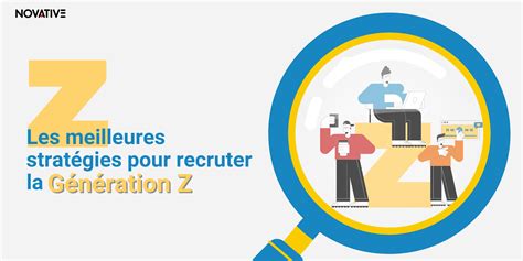 Les Meilleures Stratégies Pour Recruter La Génération Z