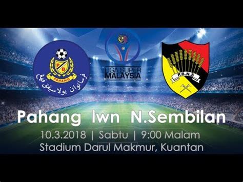 Piala Liga Super Malaysia Pahang Vs Negeri Sembilan Nd Half