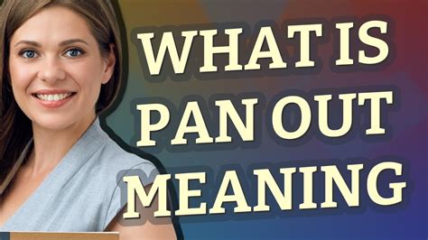 Pan Out Meaning Of Pan Out YouTube