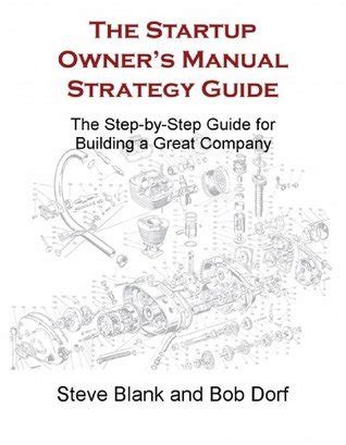 The Startup Owner S Manual Strategy Guide By Steve Blank Goodreads