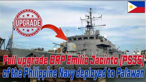 Full Upgrade Brp Emilio Jacinto Ps35 Of The Philippine Navy Deployed To