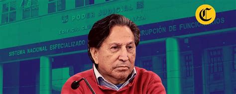 Alejandro Toledo Inicia Su Juicio Por El Caso Odebrecht Todo Sobre