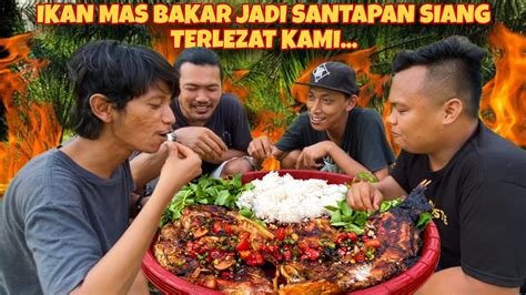 BAKAR IKAN MAS BARENG ODDY DAN TEMAN TEMAN UNTUK SANTAPAN MAKAN SIANG