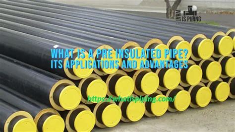 What Is A Pre Insulated Pipe Its Applications And Advantages What Is