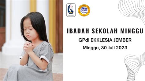 Ibadah Sekolah Minggu GPdI Ekklesia Jember 30 Juli 2023 YouTube