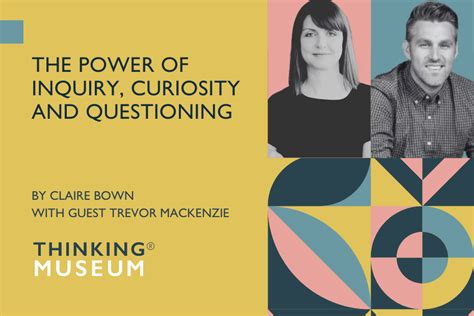The Power Of Inquiry Curiosity And Questioning