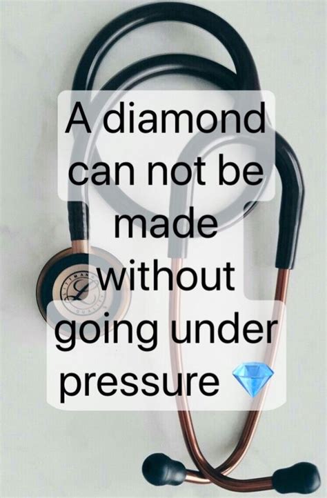 a stethoscope with the words a diamond can not be made without going ...