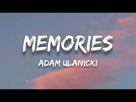 Adam Ulanicki Memories Lyrics YouTube