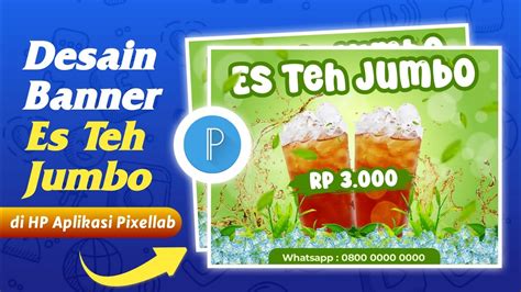 Desain Banner Es Teh Jumbo Di HP Aplikasi Pixellab Tutorial Cara