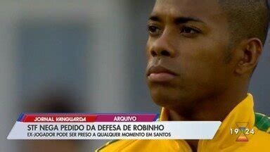 Jornal Vanguarda Stf Nega Pedido Da Defesa De Robinho Globoplay