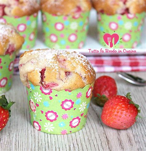 Muffin Alle Fragole E Latte Morbidi E Golosi Tutto Fa Brodo In Cucina