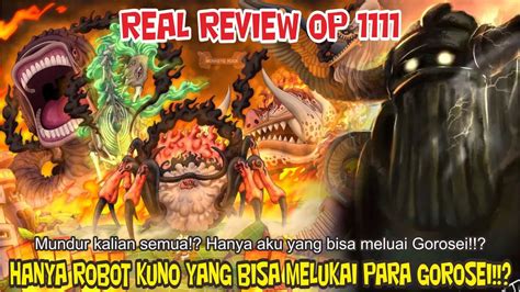 REAL REVIEW OP 1111 ROBOT KUNO BISA MELUKAI GOROSEI KEKUATAN SEJATI