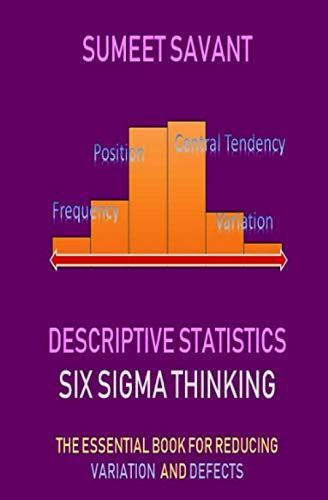 Descriptive Statistics Six Sigma Thinking 9781393786085 Savant Sumeet Savant