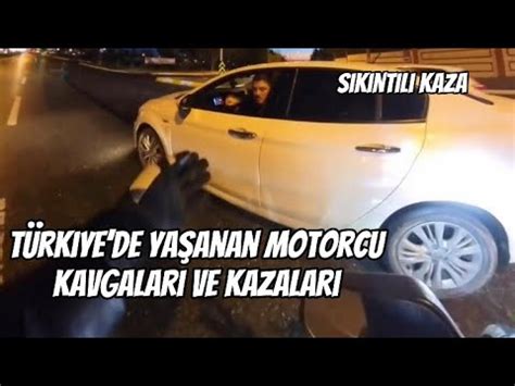 T Rkiyede Ya Anan Motorcu Kazalar Ve Kavgalar Sikintili Youtube