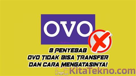 Ini 8 Penyebab OVO Tidak Bisa Transfer Dan Cara Mengatasinya Kita Tekno