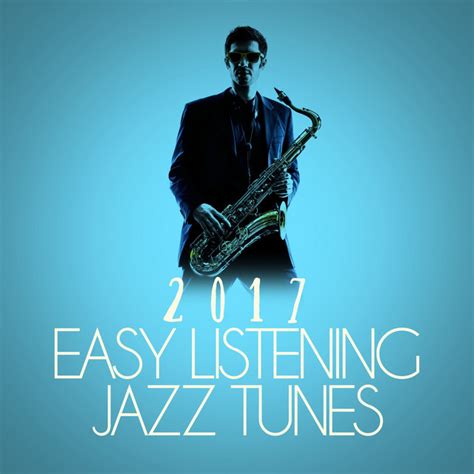 2017 Easy Listening Jazz Tunes Album By Easy Listening Chilled Jazz