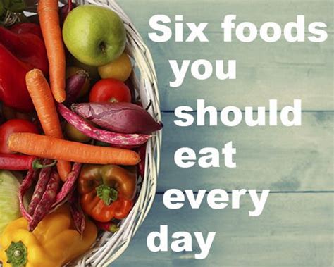 Six Foods You Should Eat Every Day Food Eat I Foods