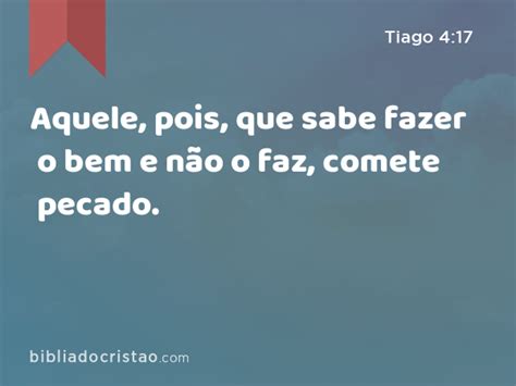 Tiago Aquele Pois Que Sabe Fazer O Bem E N O O Faz Comete