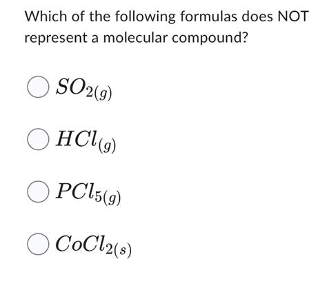 Solved Which Of The Following Formulas Does Not Represent A Molecular