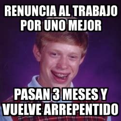 Meme Bad Luck Brian Renuncia Al Trabajo Por Uno Mejor Pasan 3 Meses Y