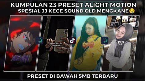 Kumpulan Preset Jj Alight Motion Spesial Jj Kece Sound Old New Style