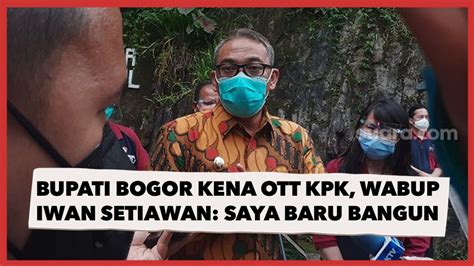 Bupati Bogor Ade Yasin Kena Ott Kpk Wabup Iwan Setiawan Saya Baru