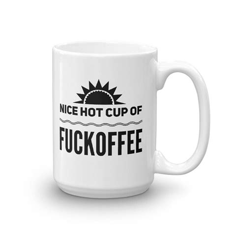 Nice Hot Cup Of Fuckoffee Mug Etsy Australia