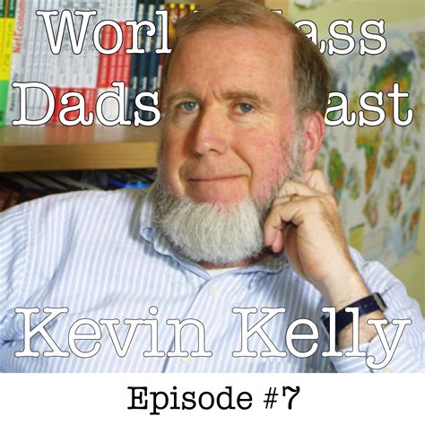 Kevin Kelly World Class Dads Podcast Lyssna Här