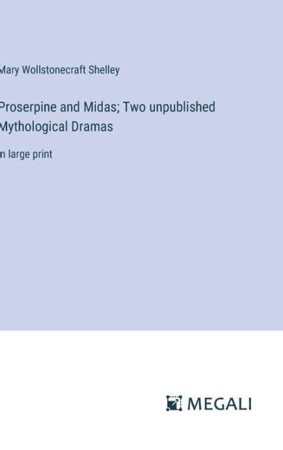 Proserpine And Midas Two Unpublished Mythological Dramas In Large