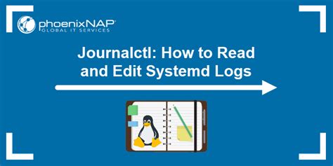 Journalctl How To Read And Edit Systemd Logs Phoenixnap Kb