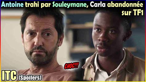 Ici Tout Commence Spoilers Antoine Trahi Par Souleymane Carla