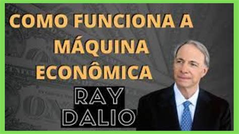 COMO FUNCIONA A MÁQUINA ECONÔMICA RAY DALIO LEGENDADO EM PORTUGUÊS