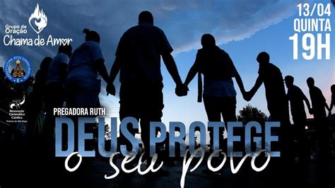 Deus Protege o seu Povo Grupo de Oração Chama de Amor Dia 13 04 2023