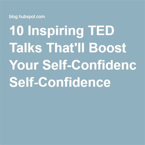 10 Inspiring Ted Talks Thatll Boost Your Self Confidence Ted Talks