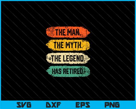 The Man The Myth The Legend Has Retired Svg Files – creativeusarts