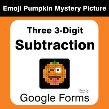 Three Digit Subtraction Emoji Pumpkin Mystery Picture Google Forms