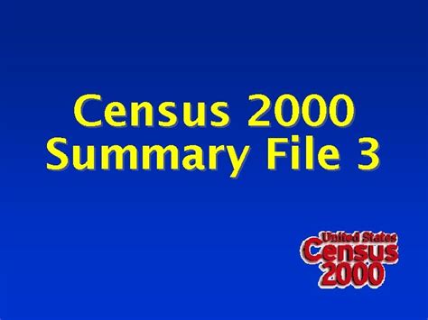 Census 2000 Summary File 3 Census 2000 Short