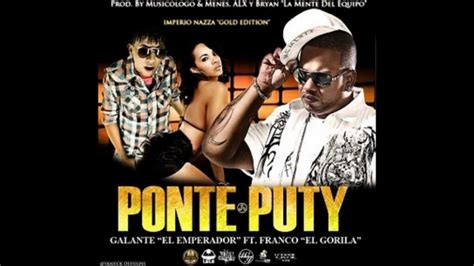 Franco El Gorilla Ft Galante Ponte Puty Youtube