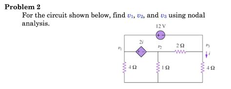 Solved Problem 2 For The Circuit Shown Below Find V1 V2 And V3