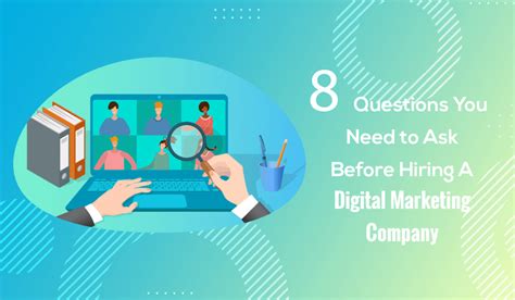 8 Questions You Need To Ask Before Hiring A Digital Marketing Company